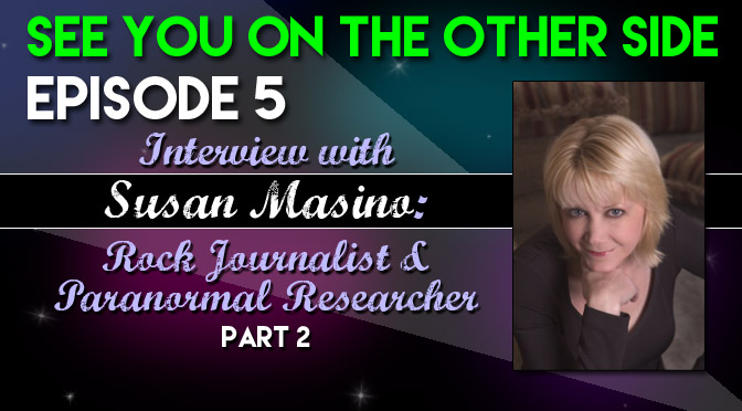 Susan Masino: Rock Journalist / Paranormal Researcher