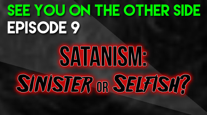 Satanism: Sinister or Selfish?