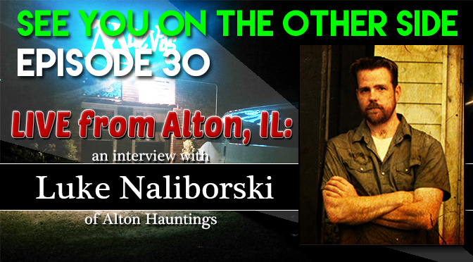 Live from Alton, IL: An Interview with Luke Naliborski of Alton Hauntings