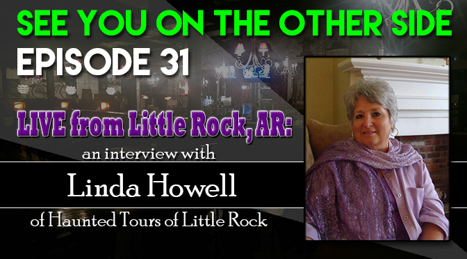 Live from Little Rock, AR: An Interview with Linda Howell of Haunted Tours of Little Rock