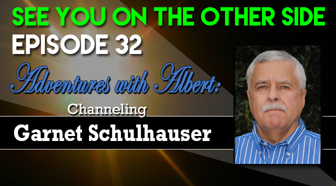 Adventures with Albert: Channeling Garnet Schulhauser