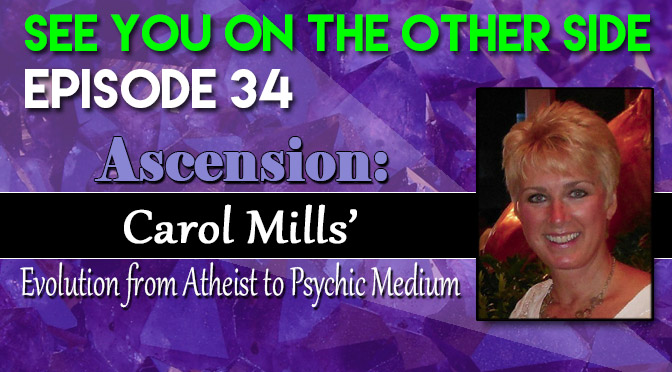 Ascension: Carol Mills' Evolution from Atheist to Psychic Medium