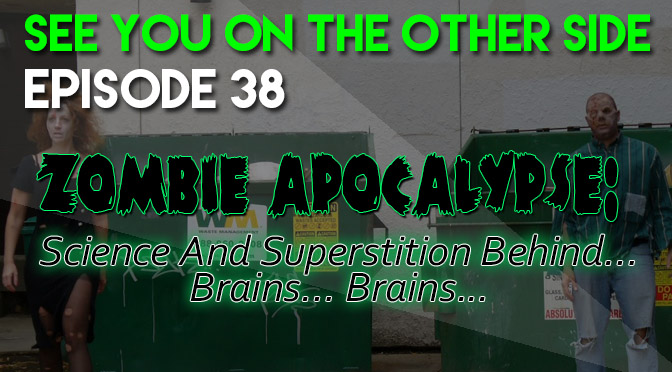 Zombie Apocalypse: Science And Superstition Behind… Brains… Brains...