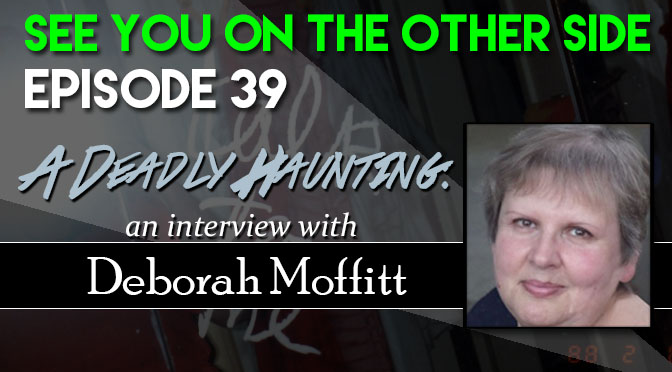 A Deadly Haunting: An Interview With Deborah Moffitt