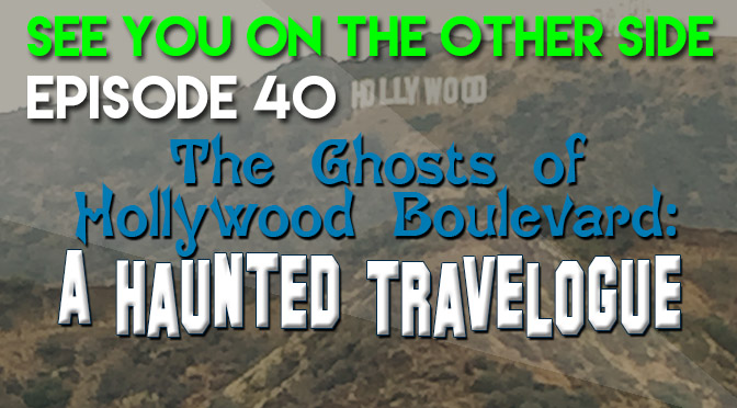 The Ghosts of Hollywood Boulevard: A Haunted Travelogue