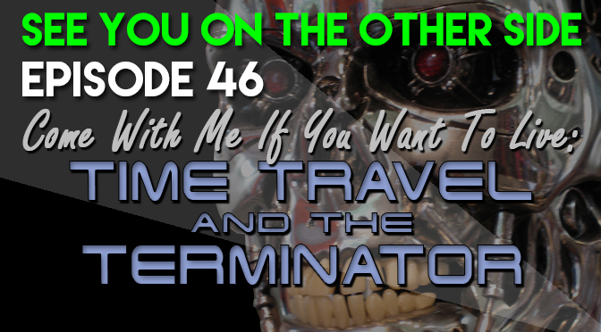 Come With Me If You Want To Live: Time Travel and the Terminator