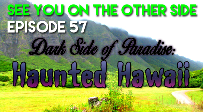 Dark Side of Paradise: Haunted Hawaii