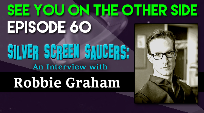 Silver Screen Saucers: An Interview With Robbie Graham