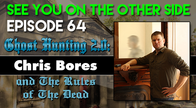 Ghost Hunting 2.0: Chris Bores and The Rules of The Dead