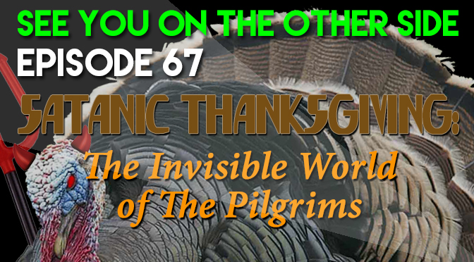 Satanic Thanksgiving: The Invisible World of The Pilgrims