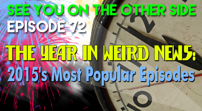 The Year In Weird News: 2015's Most Popular Episodes