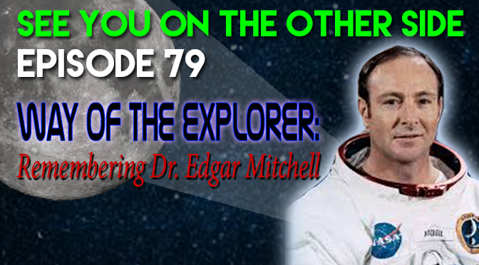 Way Of The Explorer: Remembering Dr. Edgar Mitchell