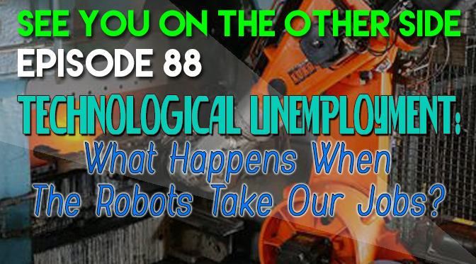 Technological Unemployment: What Happens When The Robots Take Our Jobs?