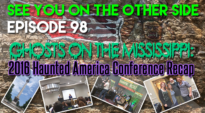 Ghosts On The Mississippi: 2016 Haunted America Conference Recap