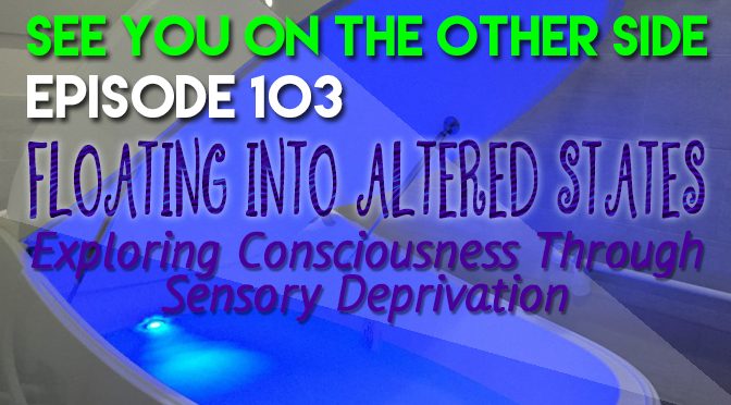 Floating Into Altered States: Exploring Consciousness Through Sensory Deprivation