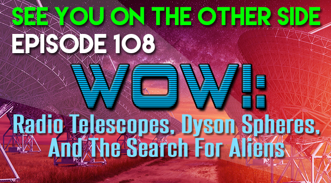 WOW!: Radio Telescopes, Dyson Spheres, And The Search For Aliens