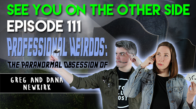 Professional Weirdos: The Paranormal Obsession of Greg and Dana Newkirk