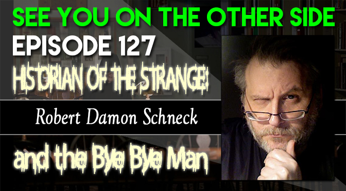 Historian Of The Strange: Robert Damon Schneck and The Bye Bye Man