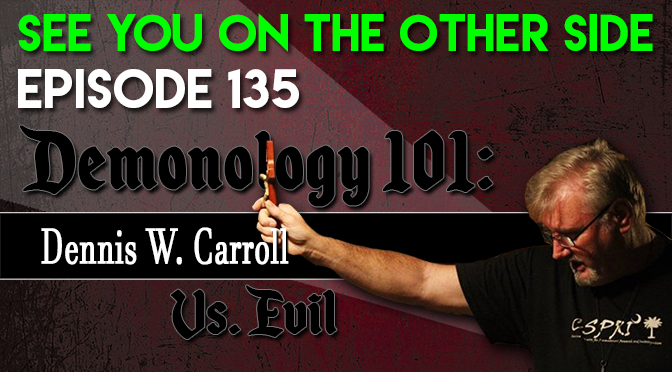 Demonology 101: Dennis W. Carroll Vs Evil