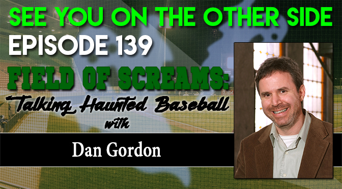 Field of Screams: Talking Haunted Baseball with Dan Gordon