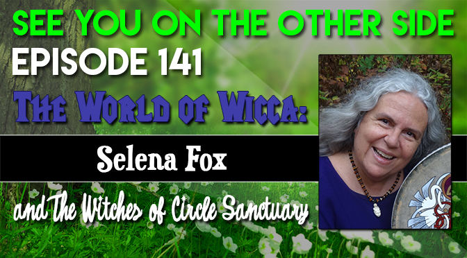 The World of Wicca: Selena Fox and The Witches of Circle Sanctuary