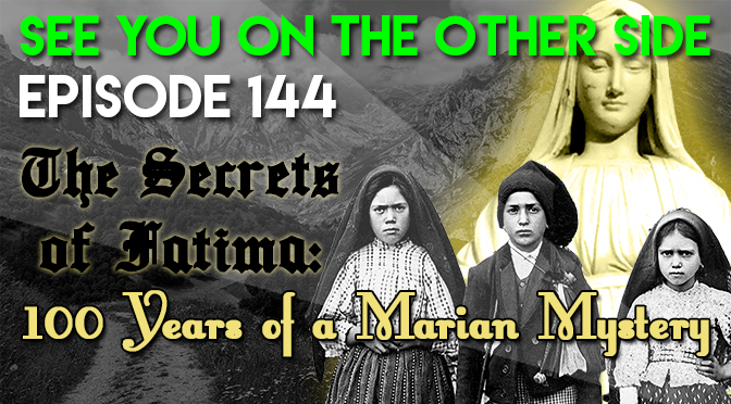 The Secrets of Fatima: 100 Years of a Marian Mystery