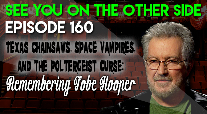 Texas Chainsaws, Space Vampires, and The Poltergeist Curse: Remembering Tobe Hooper