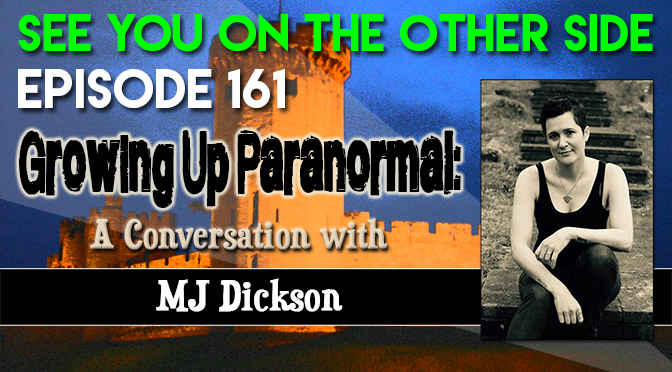 Growing Up Paranormal: A Conversation with MJ Dickson