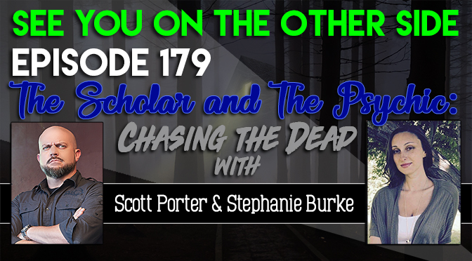 The Scholar and The Psychic: Chasing the Dead with Scott Porter and Stephanie Burke