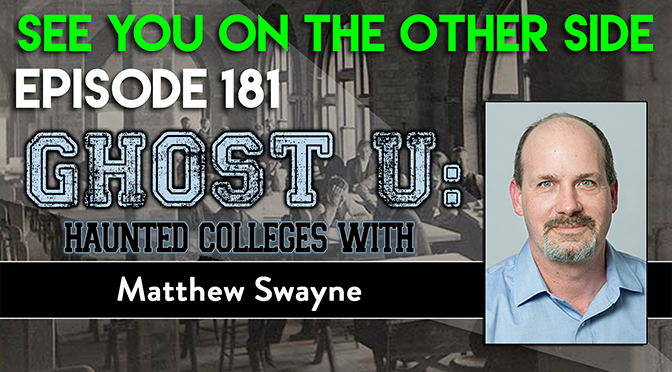 Ghost U: Haunted Colleges with Matthew Swayne