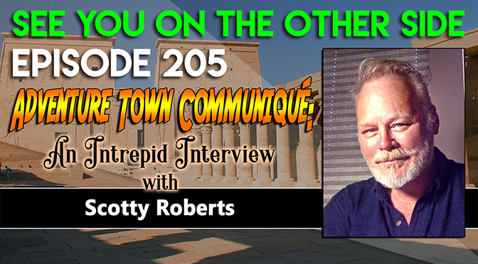 Adventure Town Communiqué: An Intrepid Interview with Scotty Roberts