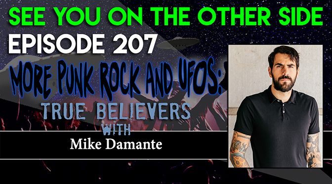 More Punk Rock and UFOS: True Believers with Mike Damante