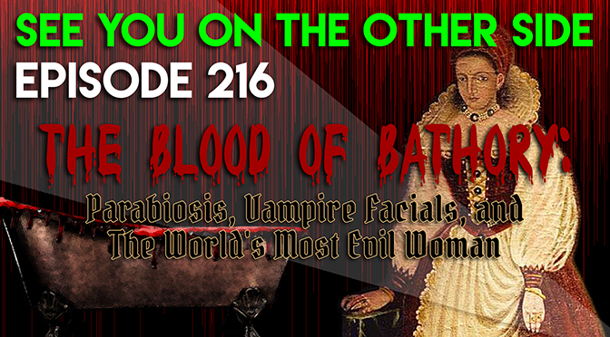 The Blood of Bathory: Parabiosis, Vampire Facials, and The World's Most Evil Woman