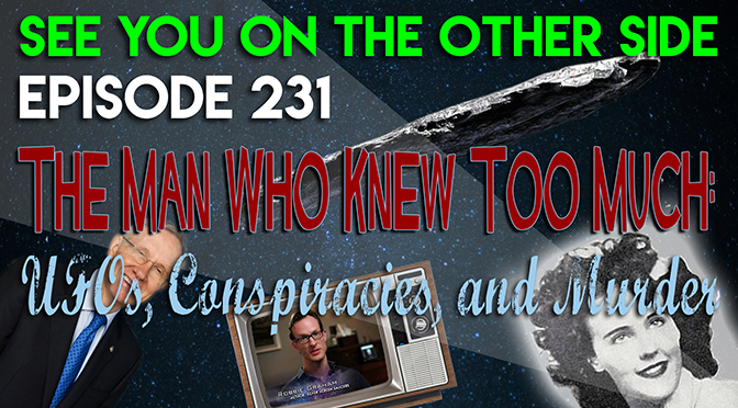The Man Who Knew Too Much: UFOs, Conspiracies, and Murder