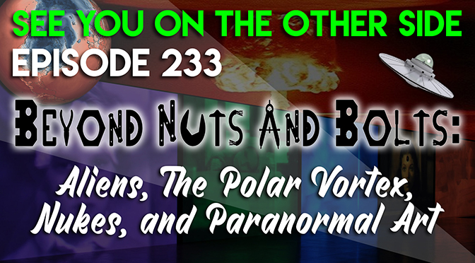 Beyond Nuts And Bolts: Aliens, The Polar Vortex, Nukes, and Paranormal Art