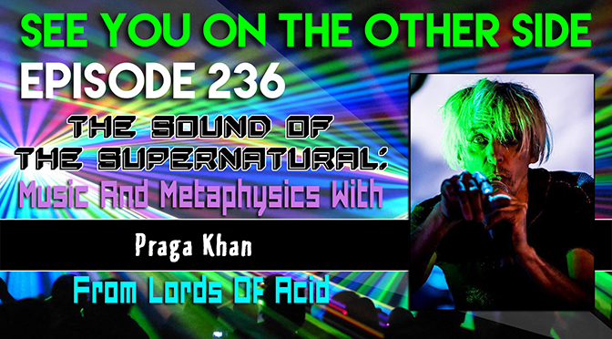 The Sound Of The Supernatural: Music And Metaphysics With Praga Khan From Lords Of Acid