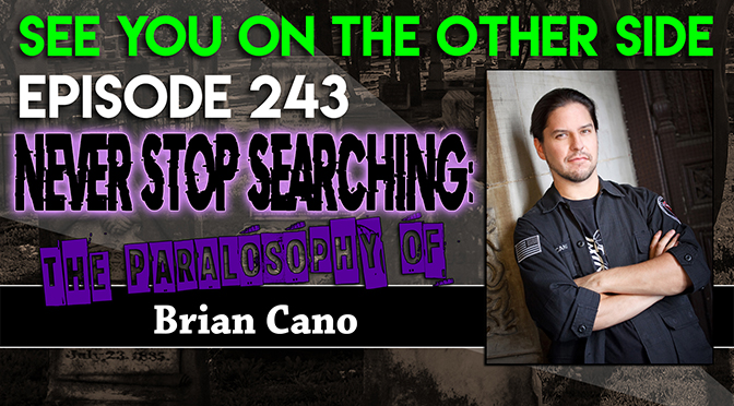 Never Stop Searching: The Paralosophy of Brian Cano