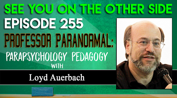 Professor Paranormal: Parapsychology Pedagogy with Loyd Auerbach