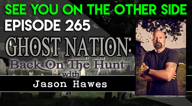 Ghost Nation: Back On The Hunt With Jason Hawes